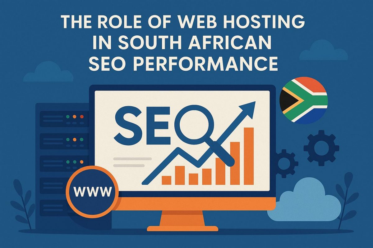 The Role of Web Hosting in South African SEO Performance