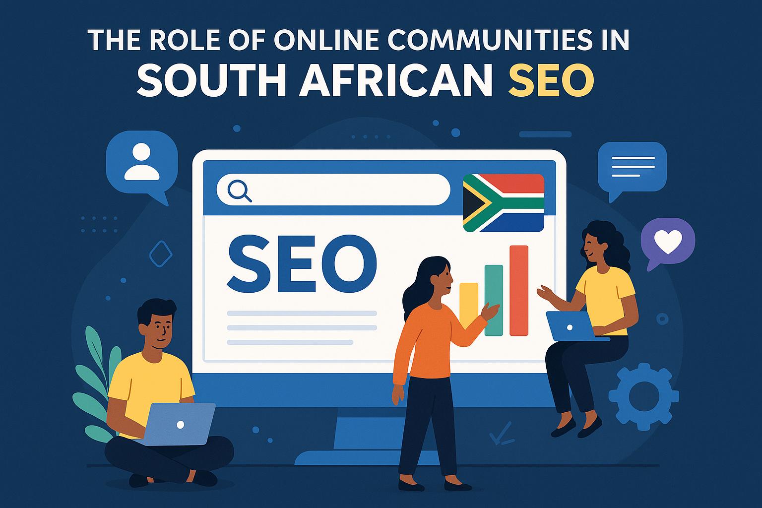 The Role of Online Communities in Enhancing South African SEO